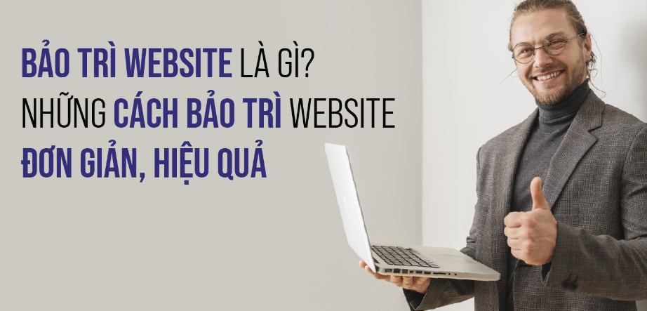LỢI ÍCH CỦA VIỆC BẢO TRÌ WEBSITE ĐỊNH KỲ – ĐỪNG ĐỂ MẤT KHÁCH VÌ WEB LỖI!