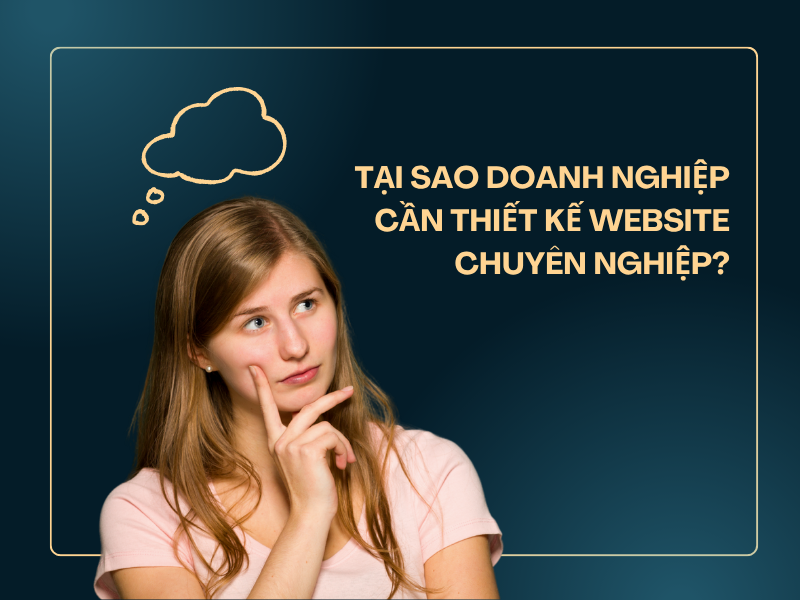 Tại sao doanh nghiệp cần thiết kế website chuyên nghiệp?