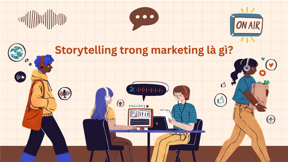 Storytelling tăng tỷ lệ chuyển đổi: Vũ khí bí mật của Content Marketing hiện đại