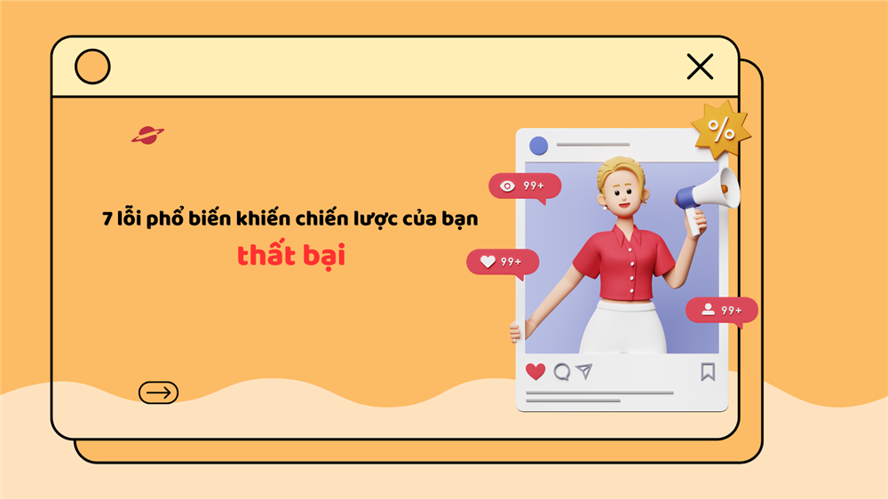 Sai lầm khi làm content: 7 lỗi phổ biến khiến chiến lược của bạn thất bại
