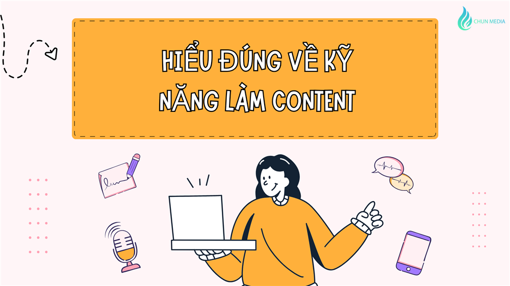 Kỹ năng làm content: Bí quyết để trở thành người sáng tạo nội dung chuyên nghiệp