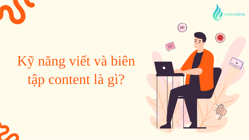 Kỹ năng viết và biên tập content – Nền tảng để tạo ra nội dung chất lượng cao