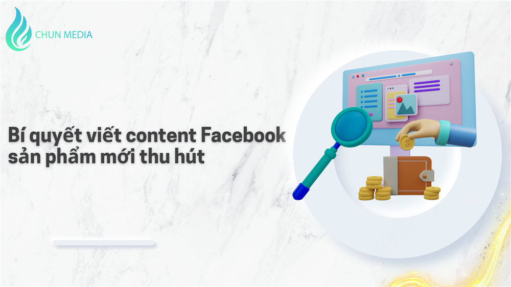 Bí quyết viết content Facebook sản phẩm mới khiến khách hàng mua ngay
