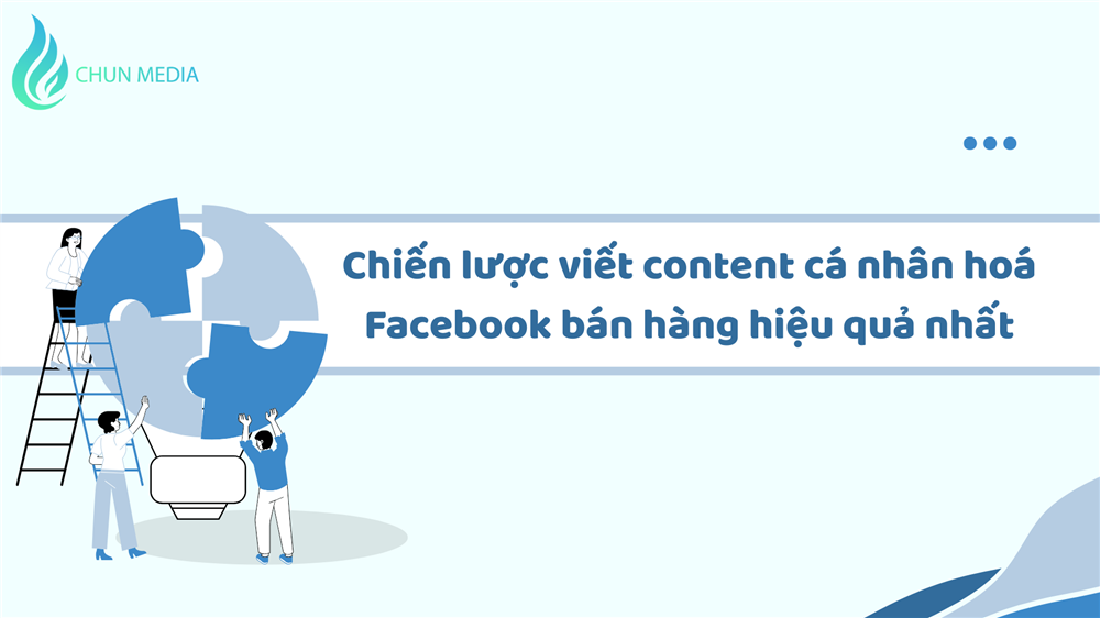 Cá nhân hoá content Facebook bán hàng – Xu hướng tất yếu cho doanh nghiệp