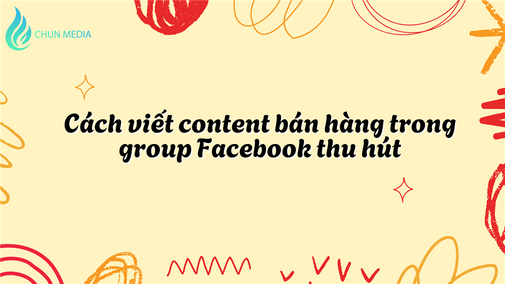 Làm thế nào để content bán hàng trong group Facebook không bị bỏ qua?