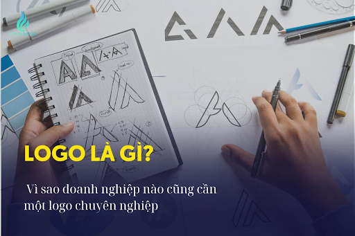 Logo là gì? Vì sao doanh nghiệp nào cũng cần một logo chuyên nghiệp?