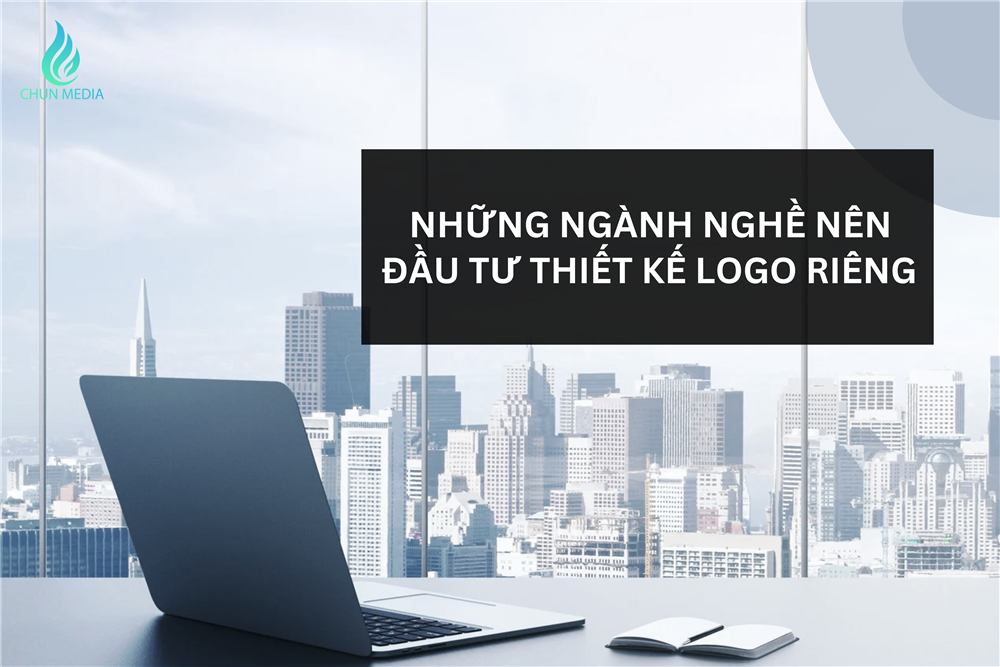 Top ngành nghề nên đầu tư thiết kế logo riêng để nổi bật trên thị trường