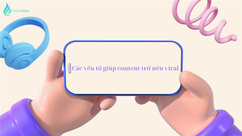 Các yếu tố giúp content trở nên viral: Bí quyết bùng nổ chia sẻ trong thời đại số