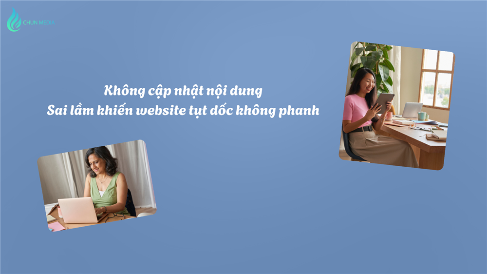 Không cập nhật nội dung – Sai lầm khiến website tụt dốc không phanh