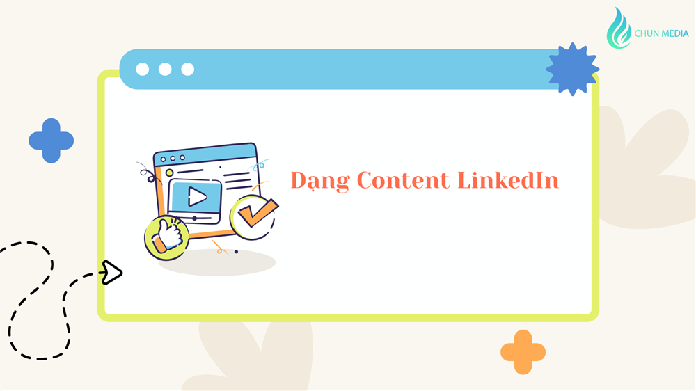 Dạng Content LinkedIn – Bí quyết xây dựng thương hiệu cá nhân và doanh nghiệp